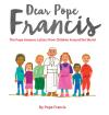 Dear Pope Francis: The Pope Answers Letters from Children Around the World Poster Image