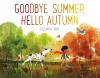 Goodbye Summer, Hello Autumn book cover: A child walks towards red-leafed trees from green-leafed trees; a large Dalmation follows, a bird leads