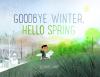 Goodbye Winter, Hello Spring book cover: Black-haired boy and white dog walk up hill with winter scene behind them and spring scene in front