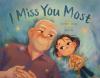 I Miss You Most book cover: Smiling, gray-haired older man leans in to smiling Asian girl holding a toy monkey, against a blue background