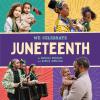 Juneteenth book cover: The title in bold letters on a purple strip centered; 4 photos in each corner of Black kids and adults celebrating Juneteenth 