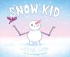 Snow Kid book cover: A "snow kid" stands on snowy ground, looking up, with twig arms held up; a red robin flies above the snow kid's left arm