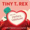 Tiny T. Rex and the Perfect Valentine book cover: A small green dinosaur holding a Valentine with the title written in it
