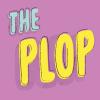 Pink background with the words The Plop.