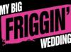 My Big Friggin' Wedding Poster Image