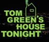 Tom Green's House Tonight Poster Image
