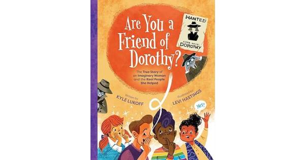 Are You a Friend of Dorothy?: The True Story of an Imaginary Woman and